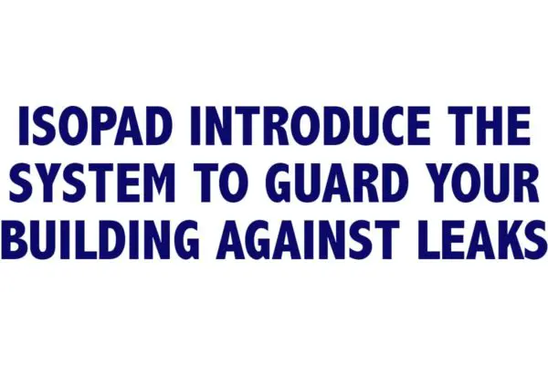 ISO Pad introduce the system to guard your building against leaks